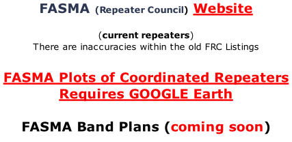 FASMA (Repeater Council) Website   (current repeaters) There are inaccuracies within the old FRC Listings   FASMA Plots of Coordinated Repeaters Requires GOOGLE Earth  FASMA Band Plans (coming soon)